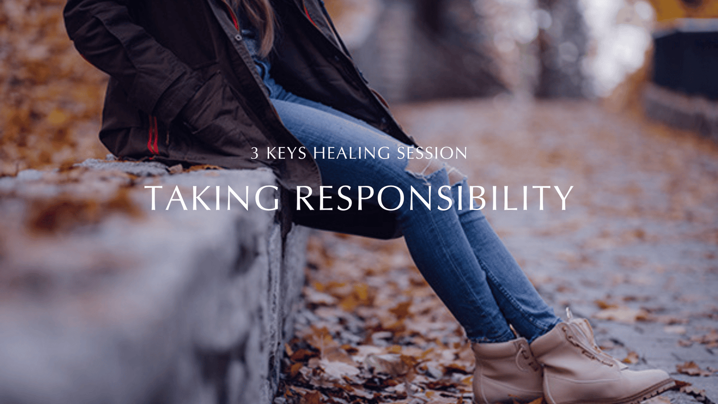 Taking Responsibility - Healing Session