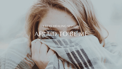 Afraid to be me - Healing Session